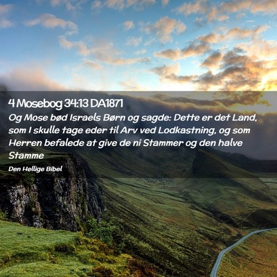 Picture 02 - 4 Mosebog 34:13 DA1871 - Og Mose bød Israels Børn og sagde: Dette er det - Bible Verse Picture