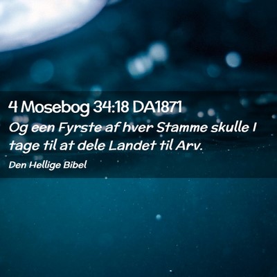 Picture 02 - 4 Mosebog 34:18 DA1871 - Og een Fyrste af hver Stamme skulle I tage til at - Bible Verse Picture