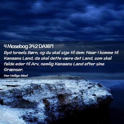 Picture 02 - 4 Mosebog 34:2 DA1871 - Byd Israels Børn, og du skal sige til dem: Naar - Bible Verse Picture
