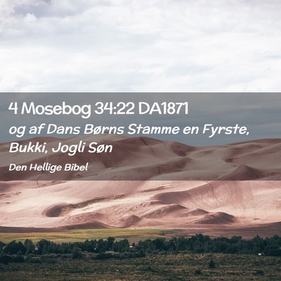Picture 02 - 4 Mosebog 34:22 DA1871 - og af Dans Børns Stamme en Fyrste, Bukki, Jogli - Bible Verse Picture