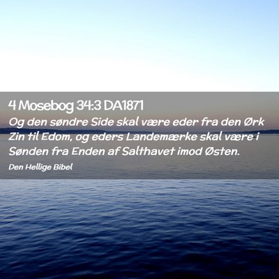 Picture 02 - 4 Mosebog 34:3 DA1871 - Og den søndre Side skal være eder fra den Ørk - Bible Verse Picture