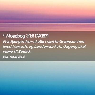 Picture 02 - 4 Mosebog 34:8 DA1871 - Fra Bjerget Hor skulle I sætte Grænsen hen imod - Bible Verse Picture