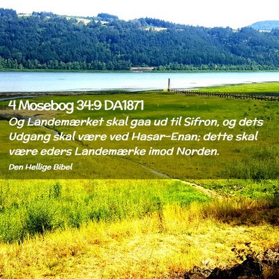 Picture 02 - 4 Mosebog 34:9 DA1871 - Og Landemærket skal gaa ud til Sifron, og dets - Bible Verse Picture