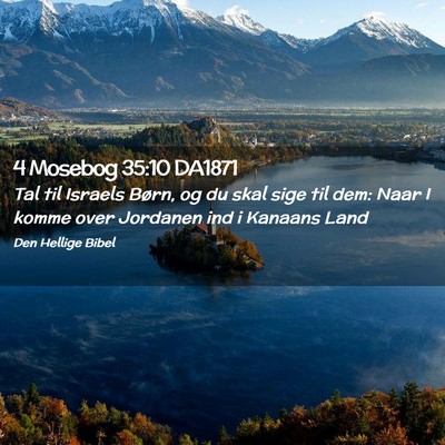 Picture 02 - 4 Mosebog 35:10 DA1871 - Tal til Israels Børn, og du skal sige til dem: - Bible Verse Picture