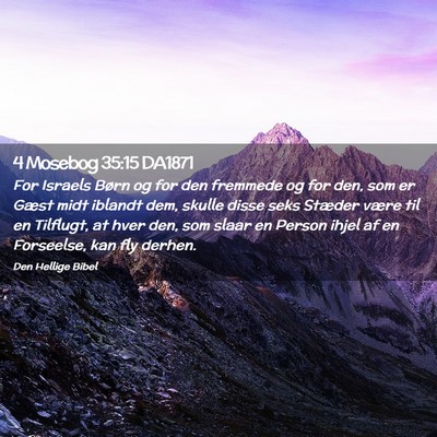 Picture 02 - 4 Mosebog 35:15 DA1871 - For Israels Børn og for den fremmede og for den, - Bible Verse Picture