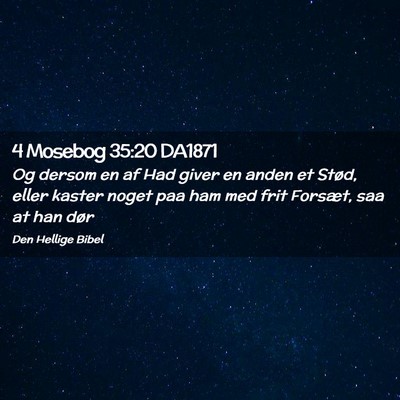 Picture 02 - 4 Mosebog 35:20 DA1871 - Og dersom en af Had giver en anden et Stød, - Bible Verse Picture