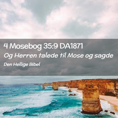 Picture 02 - 4 Mosebog 35:9 DA1871 - Og Herren talede til Mose og - Bible Verse Picture