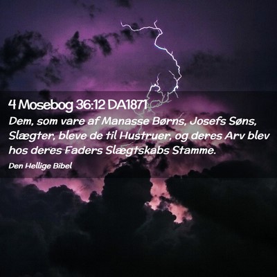 Picture 02 - 4 Mosebog 36:12 DA1871 - Dem, som vare af Manasse Børns, Josefs Søns, - Bible Verse Picture