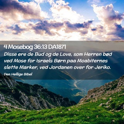 Picture 02 - 4 Mosebog 36:13 DA1871 - Disse ere de Bud og de Love, som Herren bød ved - Bible Verse Picture
