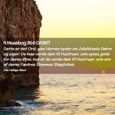 Picture 02 - 4 Mosebog 36:6 DA1871 - Dette er det Ord, som Herren byder om Zelafehads - Bible Verse Picture