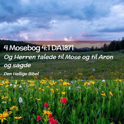 Picture 02 - 4 Mosebog 4:1 DA1871 - Og Herren talede til Mose og til Aron og - Bible Verse Picture