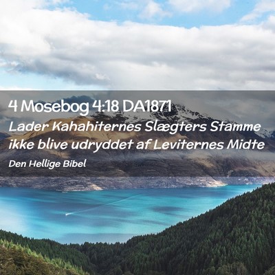 Picture 02 - 4 Mosebog 4:18 DA1871 - Lader Kahahiternes Slægters Stamme ikke blive - Bible Verse Picture