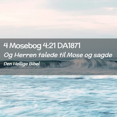 Picture 02 - 4 Mosebog 4:21 DA1871 - Og Herren talede til Mose og - Bible Verse Picture