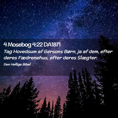Picture 02 - 4 Mosebog 4:22 DA1871 - Tag Hovedsum af Gersons Børn, ja af dem, efter - Bible Verse Picture
