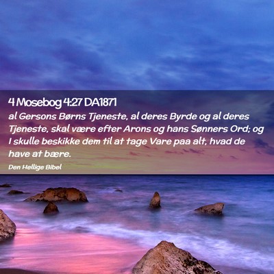 Picture 02 - 4 Mosebog 4:27 DA1871 - al Gersons Børns Tjeneste, al deres Byrde og al - Bible Verse Picture