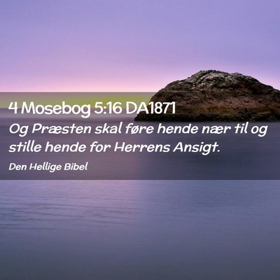 Picture 02 - 4 Mosebog 5:16 DA1871 - Og Præsten skal føre hende nær til og stille - Bible Verse Picture