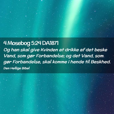 Picture 02 - 4 Mosebog 5:24 DA1871 - Og han skal give Kvinden at drikke af det beske - Bible Verse Picture
