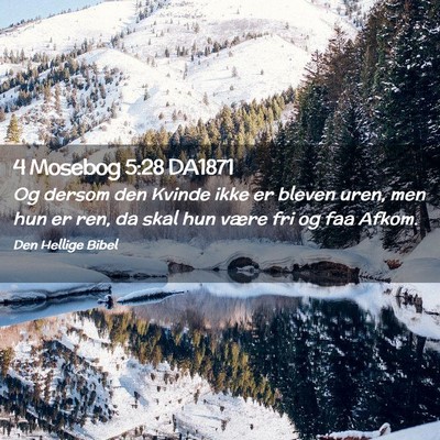 Picture 02 - 4 Mosebog 5:28 DA1871 - Og dersom den Kvinde ikke er bleven uren, men hun - Bible Verse Picture