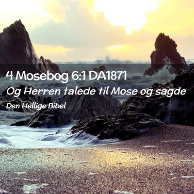 Picture 02 - 4 Mosebog 6:1 DA1871 - Og Herren talede til Mose og - Bible Verse Picture