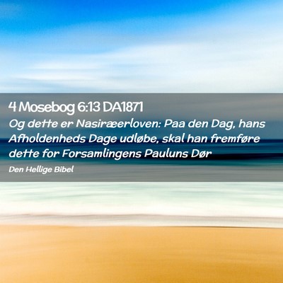 Picture 02 - 4 Mosebog 6:13 DA1871 - Og dette er Nasiræerloven: Paa den Dag, hans - Bible Verse Picture