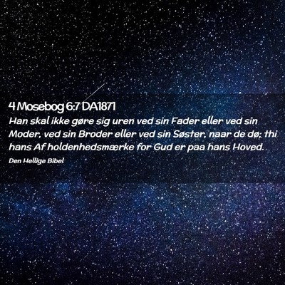 Picture 02 - 4 Mosebog 6:7 DA1871 - Han skal ikke gøre sig uren ved sin Fader eller - Bible Verse Picture