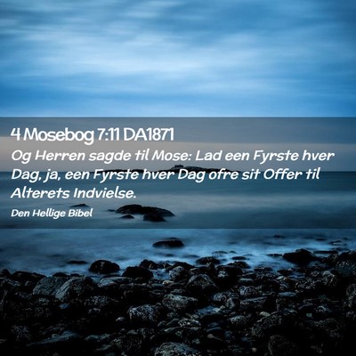Picture 02 - 4 Mosebog 7:11 DA1871 - Og Herren sagde til Mose: Lad een Fyrste hver - Bible Verse Picture