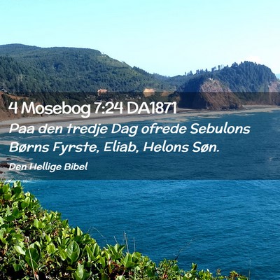 Picture 02 - 4 Mosebog 7:24 DA1871 - Paa den tredje Dag ofrede Sebulons Børns Fyrste, - Bible Verse Picture