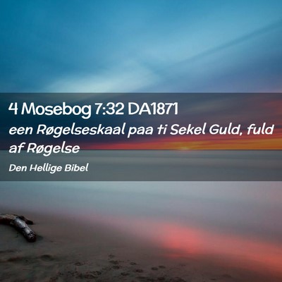 Picture 02 - 4 Mosebog 7:32 DA1871 - een Røgelseskaal paa ti Sekel Guld, fuld af - Bible Verse Picture