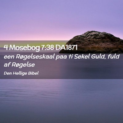 Picture 02 - 4 Mosebog 7:38 DA1871 - een Røgelseskaal paa ti Sekel Guld, fuld af - Bible Verse Picture