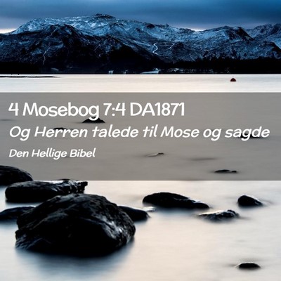 Picture 02 - 4 Mosebog 7:4 DA1871 - Og Herren talede til Mose og - Bible Verse Picture