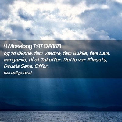 Picture 02 - 4 Mosebog 7:47 DA1871 - og to Øksne, fem Vædre, fem Bukke, fem Lam, - Bible Verse Picture