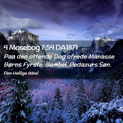Picture 02 - 4 Mosebog 7:54 DA1871 - Paa den ottende Dag ofrede Manasse Børns Fyrste, - Bible Verse Picture