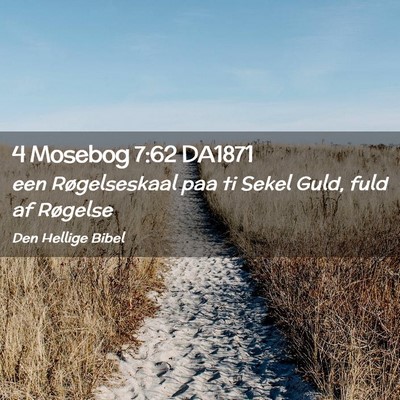 Picture 02 - 4 Mosebog 7:62 DA1871 - een Røgelseskaal paa ti Sekel Guld, fuld af - Bible Verse Picture