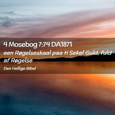 Picture 02 - 4 Mosebog 7:74 DA1871 - een Røgelseskaal paa ti Sekel Guld, fuld af - Bible Verse Picture