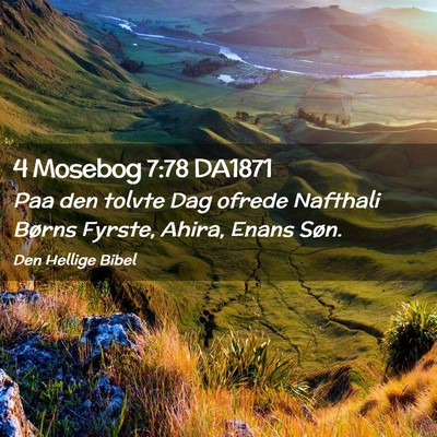 Picture 02 - 4 Mosebog 7:78 DA1871 - Paa den tolvte Dag ofrede Nafthali Børns Fyrste, - Bible Verse Picture