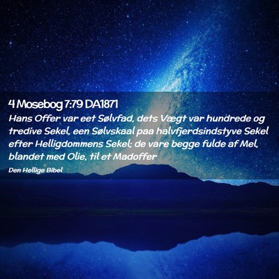 Picture 02 - 4 Mosebog 7:79 DA1871 - Hans Offer var eet Sølvfad, dets Vægt var - Bible Verse Picture