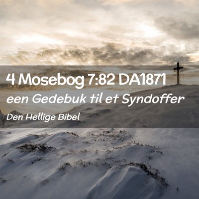 Picture 02 - 4 Mosebog 7:82 DA1871 - een Gedebuk til et - Bible Verse Picture