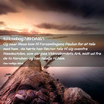 Picture 02 - 4 Mosebog 7:89 DA1871 - Og naar Mose kom til Forsamlingens Paulun for at - Bible Verse Picture