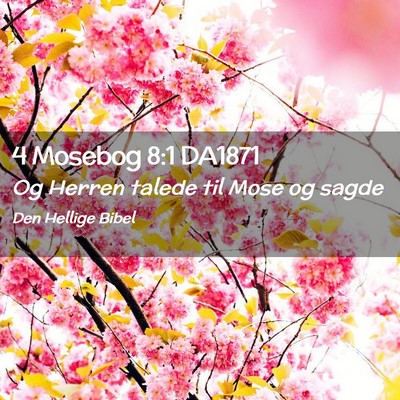 Picture 02 - 4 Mosebog 8:1 DA1871 - Og Herren talede til Mose og - Bible Verse Picture