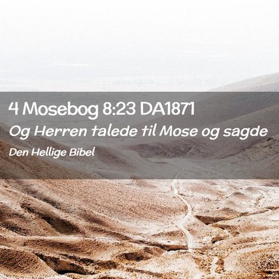 Picture 02 - 4 Mosebog 8:23 DA1871 - Og Herren talede til Mose og - Bible Verse Picture