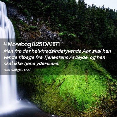 Picture 02 - 4 Mosebog 8:25 DA1871 - Men fra det halvtredsindstyvende Aar skal han - Bible Verse Picture