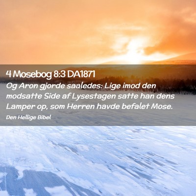 Picture 02 - 4 Mosebog 8:3 DA1871 - Og Aron gjorde saaledes: Lige imod den modsatte - Bible Verse Picture