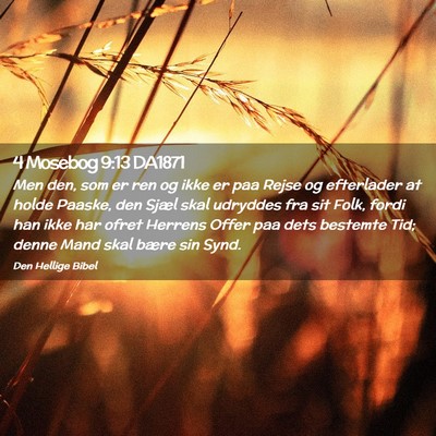 Picture 02 - 4 Mosebog 9:13 DA1871 - Men den, som er ren og ikke er paa Rejse og - Bible Verse Picture