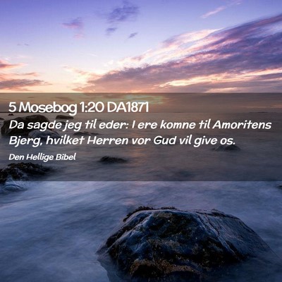 Picture 02 - 5 Mosebog 1:20 DA1871 - Da sagde jeg til eder: I ere komne til Amoritens - Bible Verse Picture