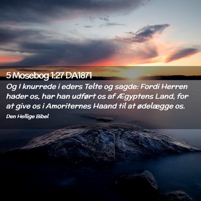 Picture 02 - 5 Mosebog 1:27 DA1871 - Og I knurrede i eders Telte og sagde: Fordi - Bible Verse Picture