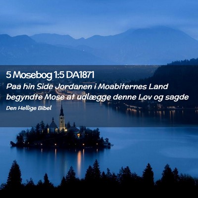 Picture 02 - 5 Mosebog 1:5 DA1871 - Paa hin Side Jordanen i Moabiternes Land begyndte - Bible Verse Picture