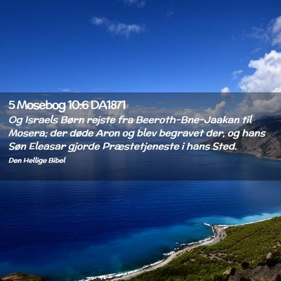 Picture 02 - 5 Mosebog 10:6 DA1871 - Og Israels Børn rejste fra Beeroth-Bne-Jaakan - Bible Verse Picture