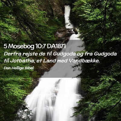 Picture 02 - 5 Mosebog 10:7 DA1871 - Derfra rejste de til Gudgoda og fra Gudgoda til - Bible Verse Picture