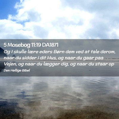 Picture 02 - 5 Mosebog 11:19 DA1871 - Og I skulle lære eders Børn dem ved at tale - Bible Verse Picture