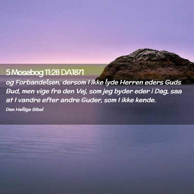 Picture 02 - 5 Mosebog 11:28 DA1871 - og Forbandelsen, dersom I ikke lyde Herren eders - Bible Verse Picture
